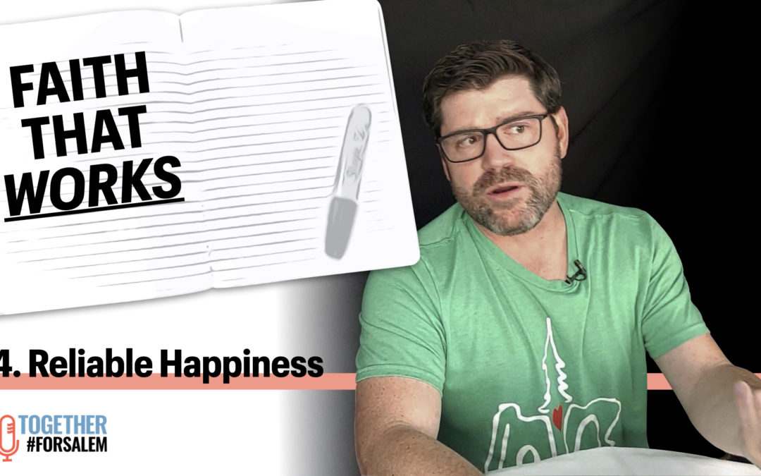 Reliable Happiness — Together #forSalem (Ep 35)