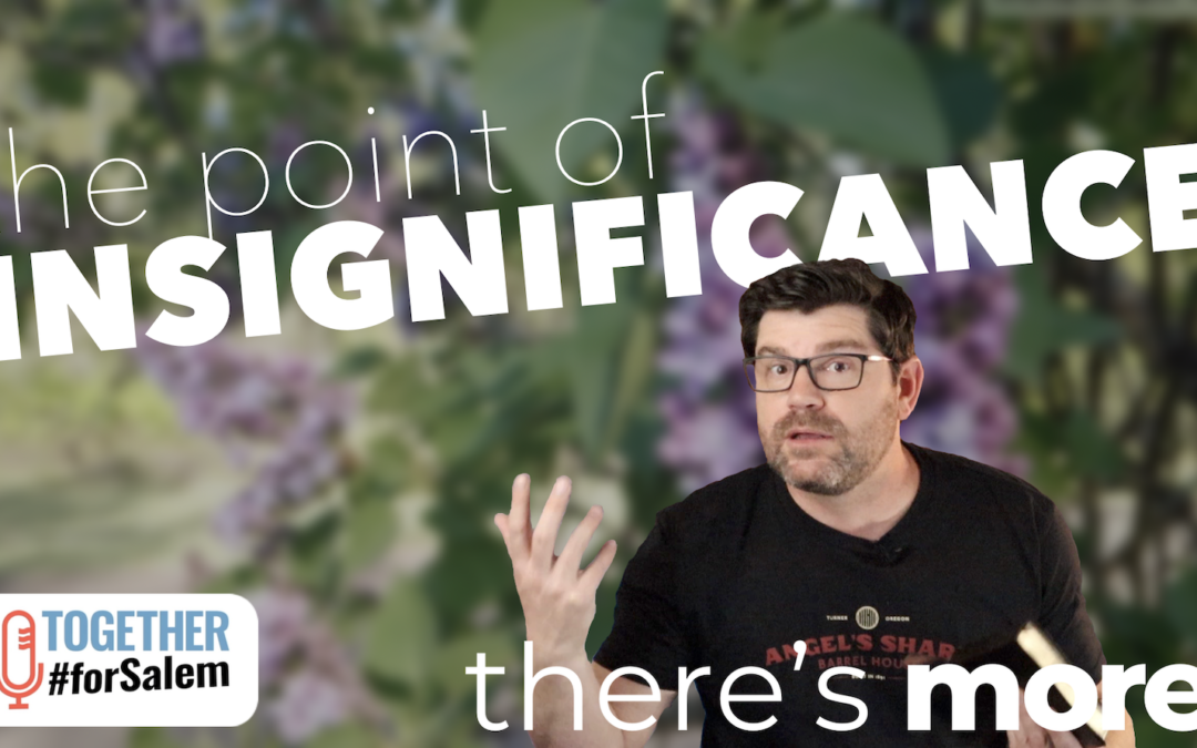Choosing to Be Insignificant (Ep 56)