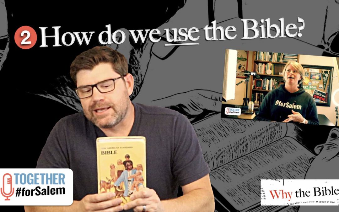 How do we use the Bible?– Together #forSalem (ep 74)