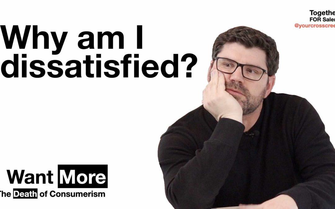 Why am I dissatisfied? [Consumerism, pt 1/4]