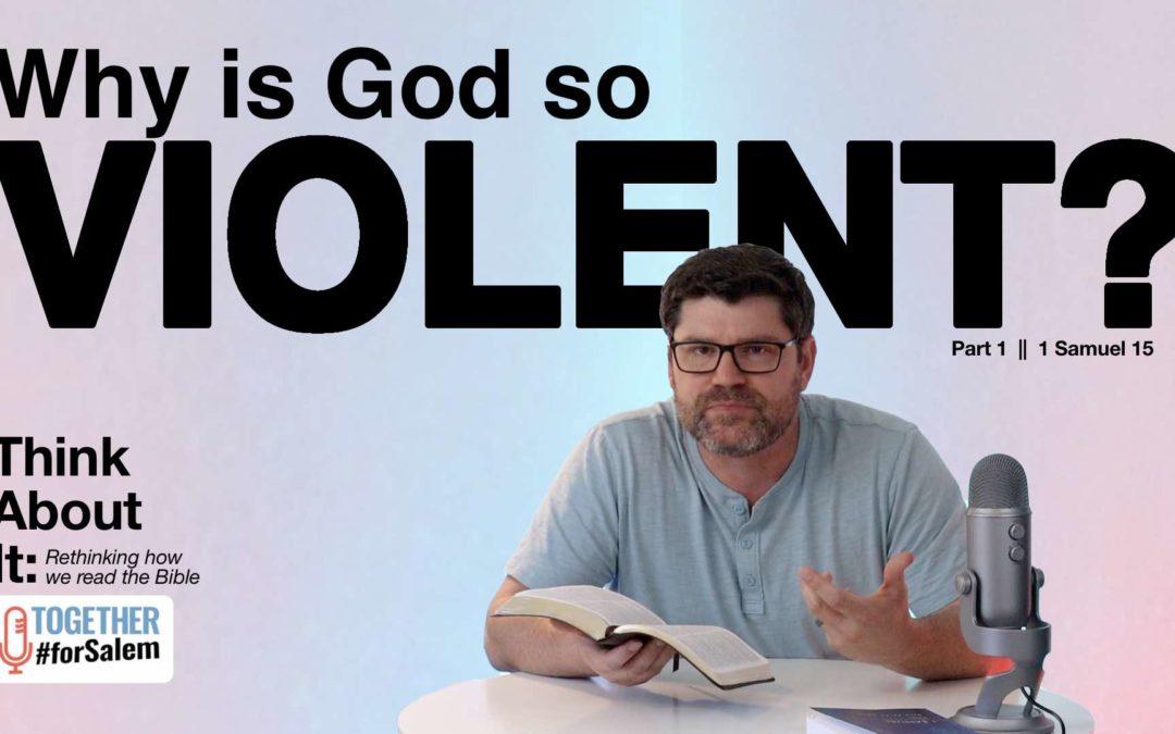 Why is God so Violent? [Think About It – pt 1 / 5]