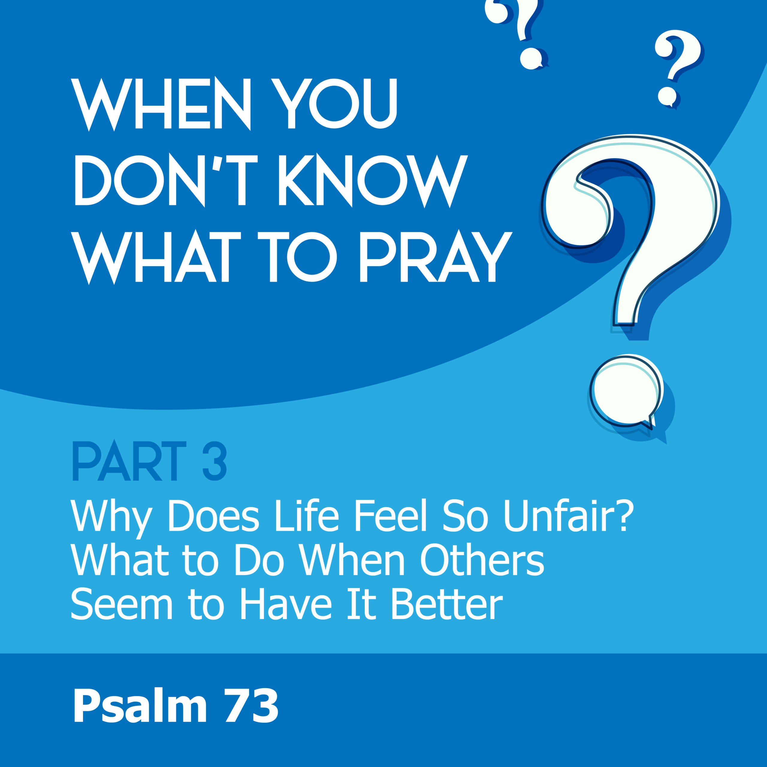 Why Does Life Feel So Unfair? What to Do When Others Seem to Have It Better [When You Don’t Know What To Pray, part 3] episode artwork