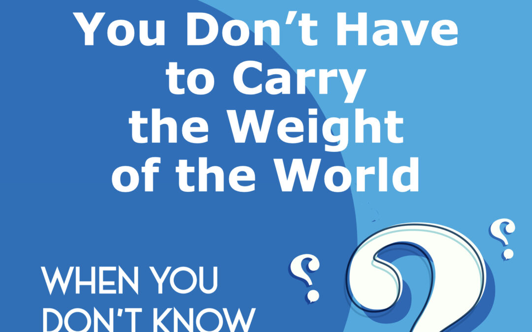 You Don’t Have to Carry the Weight of the World [When You Don’t Know What To Pray, part 5]